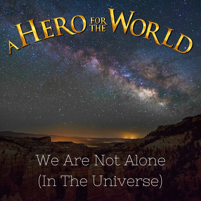 We Are Not Alone (in the Universe)