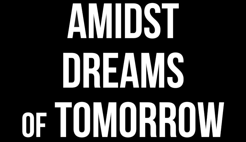 Amidst Dreams of Tomorrow