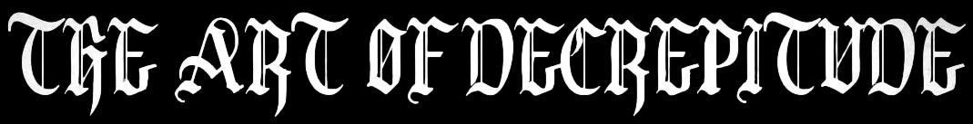 The Art of Decrepitude
